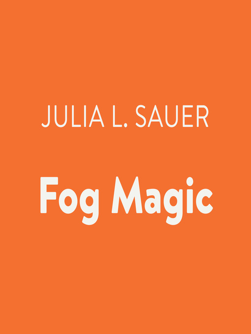 Title details for Fog Magic by Julia L. Sauer - Available